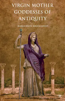 Rigoglioso |  Virgin Mother Goddesses of Antiquity | eBook | Sack Fachmedien