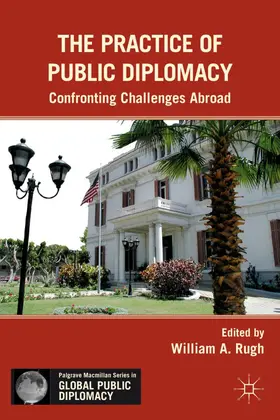 Rugh |  The Practice of Public Diplomacy | Buch |  Sack Fachmedien