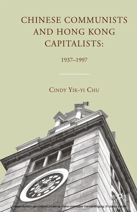 Chu | Chinese Communists and Hong Kong Capitalists: 1937-1997 | E-Book | www.sack.de