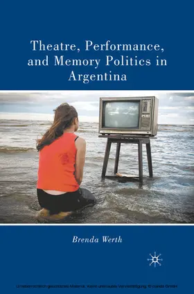Werth |  Theatre, Performance, and Memory Politics in Argentina | eBook | Sack Fachmedien