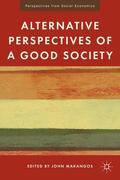Marangos |  Alternative Perspectives of a Good Society | Buch |  Sack Fachmedien