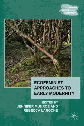 Munroe / Laroche | Ecofeminist Approaches to Early Modernity | Buch | 978-0-230-11512-5 | sack.de