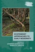 Munroe / Laroche |  Ecofeminist Approaches to Early Modernity | Buch |  Sack Fachmedien