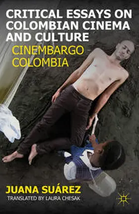 Suárez |  Critical Essays on Colombian Cinema and Culture | Buch |  Sack Fachmedien