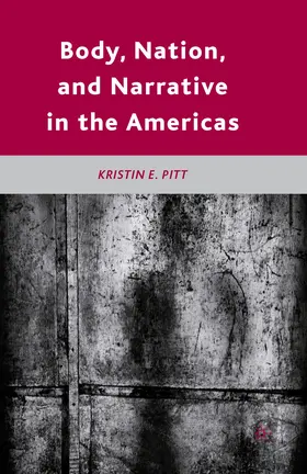 Pitt |  Body, Nation, and Narrative in the Americas | eBook | Sack Fachmedien
