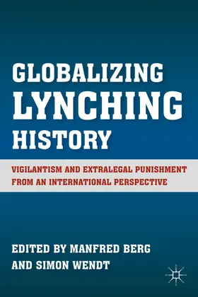 Berg / Wendt | Globalizing Lynching History | Buch | 978-0-230-11588-0 | www.sack.de