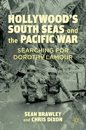 Brawley / Dixon | Hollywood's South Seas and the Pacific War | Buch | 978-0-230-11656-6 | www.sack.de