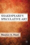 Hunt |  Shakespeare's Speculative Art | Buch |  Sack Fachmedien