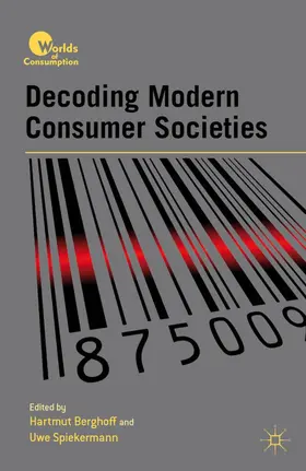 Berghoff / Spiekermann | Decoding Modern Consumer Societies | Buch | 978-0-230-11662-7 | sack.de