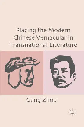 Zhou |  Placing the Modern Chinese Vernacular in Transnational Literature | eBook | Sack Fachmedien