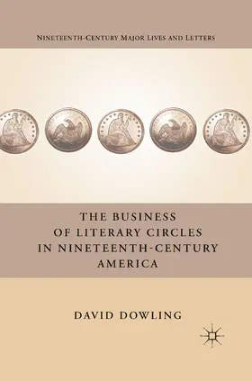 Dowling |  The Business of Literary Circles in Nineteenth-Century America | eBook | Sack Fachmedien