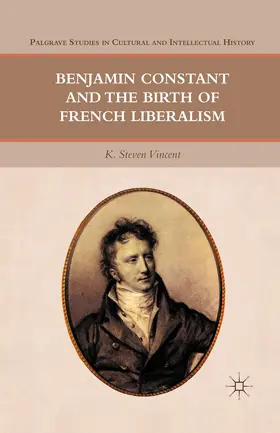 Vincent |  Benjamin Constant and the Birth of French Liberalism | eBook | Sack Fachmedien