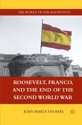 Thomàs |  Roosevelt, Franco, and the End of the Second World War | eBook | Sack Fachmedien