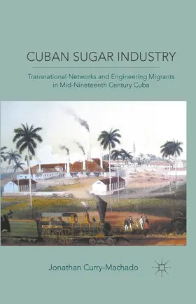Curry-Machado |  Cuban Sugar Industry | eBook | Sack Fachmedien