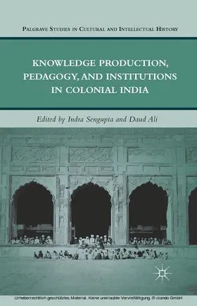 Sengupta / Ali |  Knowledge Production, Pedagogy, and Institutions in Colonial India | eBook | Sack Fachmedien