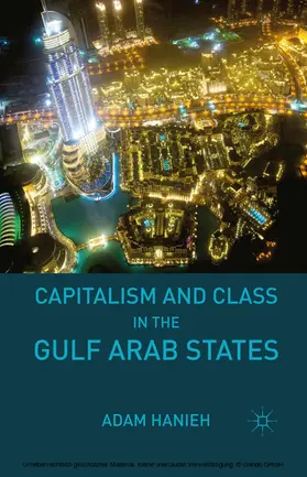Hanieh | Capitalism and Class in the Gulf Arab States | E-Book | www.sack.de