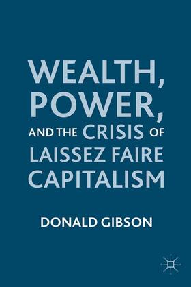 Gibson | Wealth, Power, and the Crisis of Laissez Faire Capitalism | E-Book | sack.de