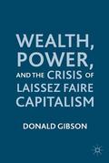Gibson |  Wealth, Power, and the Crisis of Laissez Faire Capitalism | eBook | Sack Fachmedien