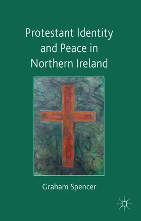 Spencer |  Protestant Identity and Peace in Northern Ireland | Buch |  Sack Fachmedien