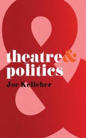 Kelleher / Laera / Alvarez |  Theatre & Politics | Buch |  Sack Fachmedien
