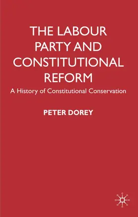 Dorey | The Labour Party and Constitutional Reform | Buch | 978-0-230-20535-2 | www.sack.de