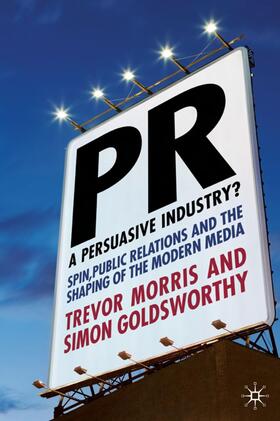 Morris / Goldsworthy | Pr- A Persuasive Industry? | Buch | 978-0-230-20584-0 | sack.de