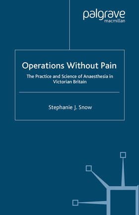 Snow | Operations Without Pain: The Practice and Science of Anaesthesia in Victorian Britain | E-Book | sack.de