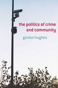 Hughes |  The Politics of Crime and Community | eBook | Sack Fachmedien