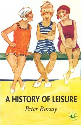 Borsay |  A History of Leisure | eBook | Sack Fachmedien