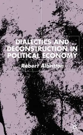 Albritton |  Dialectics and Deconstruction in Political Economy | eBook | Sack Fachmedien