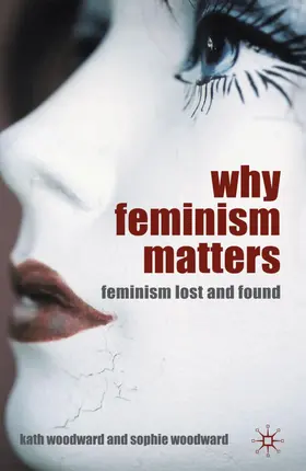 Woodward |  Why Feminism Matters | Buch |  Sack Fachmedien