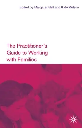 Bell / Wilson |  The Practitioner's Guide to Working with Families | eBook | Sack Fachmedien