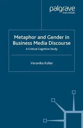 Koller | Metaphor and Gender in Business Media Discourse | Buch | 978-0-230-21707-2 | www.sack.de