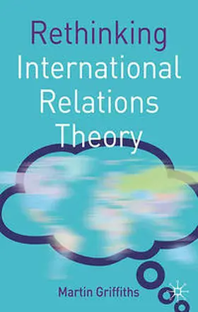 Griffiths | Rethinking International Relations Theory | Buch | 978-0-230-21778-2 | www.sack.de