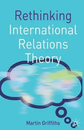 Griffiths |  Rethinking International Relations Theory | Buch |  Sack Fachmedien