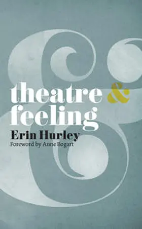 Bogart / Hurley |  Theatre and Feeling | Buch |  Sack Fachmedien