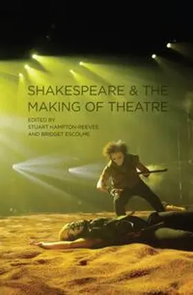 Edmondson / Escolme / Hampton-Reeves |  Shakespeare and the Making of Theatre | Buch |  Sack Fachmedien