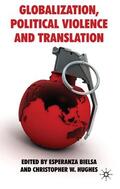 Bielsa / Hughes |  Globalization, Political Violence and Translation | Buch |  Sack Fachmedien