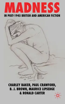 Baker / Crawford / Brown |  Madness in Post-1945 British and American Fiction | Buch |  Sack Fachmedien