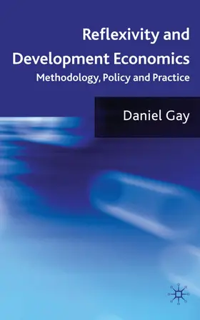 Gay | Reflexivity and Development Economics | Buch | 978-0-230-22016-4 | www.sack.de
