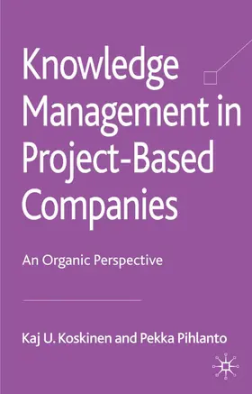 Koskinen / Pihlanto | Knowledge Management in Project-Based Companies | Buch | 978-0-230-22071-3 | www.sack.de