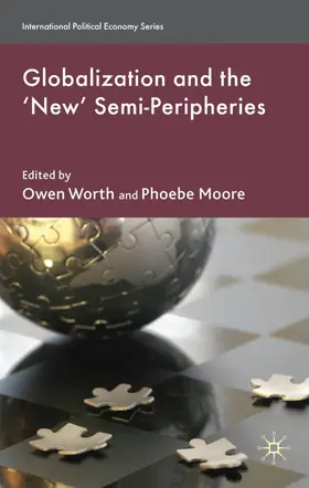 Moore / Worth |  Globalization and the 'New' Semi-Peripheries | Buch |  Sack Fachmedien
