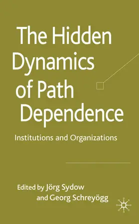 Schreyögg / Sydow | The Hidden Dynamics of Path Dependence | Buch | 978-0-230-22081-2 | www.sack.de