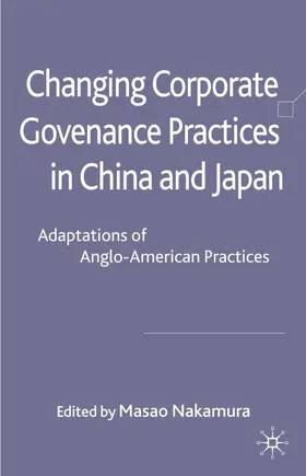 Nakamura |  Changing Corporate Governance Practices in China and Japan | Buch |  Sack Fachmedien