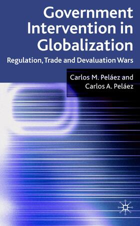 Peláez | Government Intervention in Globalization | Buch | 978-0-230-22221-2 | sack.de