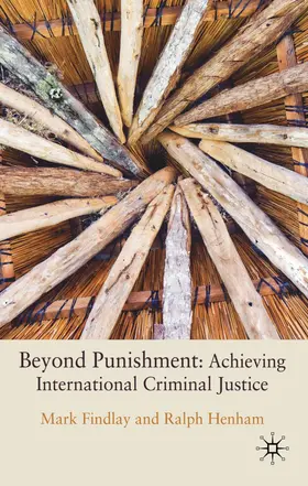 Findlay / Henham |  Beyond Punishment: Achieving International Criminal Justice | Buch |  Sack Fachmedien