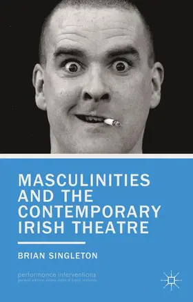 Singleton |  Masculinities and the Contemporary Irish Theatre | Buch |  Sack Fachmedien