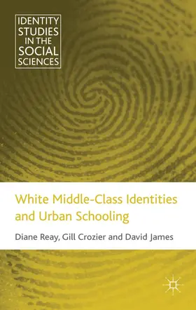 Reay / Crozier / James |  White Middle-Class Identities and Urban Schooling | Buch |  Sack Fachmedien