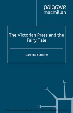 Sumpter |  The Victorian Press and the Fairy Tale | eBook | Sack Fachmedien