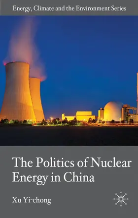 Yi-chong |  The Politics of Nuclear Energy in China | Buch |  Sack Fachmedien